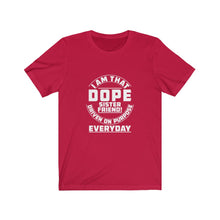 Load image into Gallery viewer, I Am That DOPE Sister Friend - Unisex Jersey Short Sleeve Tee