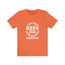Load image into Gallery viewer, I Am That DOPE Sister Friend - Unisex Jersey Short Sleeve Tee
