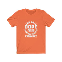 Load image into Gallery viewer, I Am That DOPE Sister Friend - Unisex Jersey Short Sleeve Tee