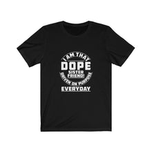 Load image into Gallery viewer, I Am That DOPE Sister Friend - Unisex Jersey Short Sleeve Tee
