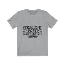 Load image into Gallery viewer, My Husband is Dope - Unisex Jersey Short Sleeve Tee
