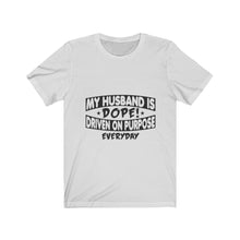 Load image into Gallery viewer, My Husband is Dope - Unisex Jersey Short Sleeve Tee