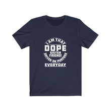 Load image into Gallery viewer, I Am That DOPE Sister Friend - Unisex Jersey Short Sleeve Tee