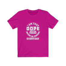 Load image into Gallery viewer, I Am That DOPE Sister Friend - Unisex Jersey Short Sleeve Tee