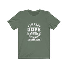 Load image into Gallery viewer, I Am That DOPE Sister Friend - Unisex Jersey Short Sleeve Tee