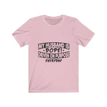 Load image into Gallery viewer, My Husband is Dope - Unisex Jersey Short Sleeve Tee
