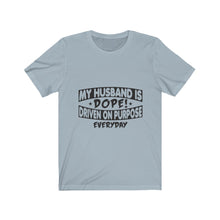 Load image into Gallery viewer, My Husband is Dope - Unisex Jersey Short Sleeve Tee