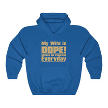 Load image into Gallery viewer, My Wife is D.O.P.E. - Unisex Heavy Blend™ Hooded Sweatshirt