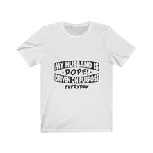 Load image into Gallery viewer, My Husband is Dope - Unisex Jersey Short Sleeve Tee