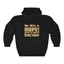 Load image into Gallery viewer, My Wife is D.O.P.E. - Unisex Heavy Blend™ Hooded Sweatshirt