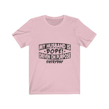 Load image into Gallery viewer, My Husband is Dope - Unisex Jersey Short Sleeve Tee
