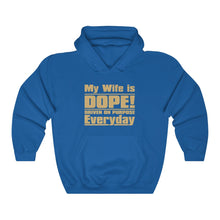 Load image into Gallery viewer, My Wife is D.O.P.E. - Unisex Heavy Blend™ Hooded Sweatshirt
