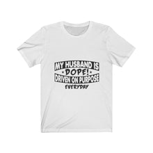 Load image into Gallery viewer, My Husband is Dope - Unisex Jersey Short Sleeve Tee

